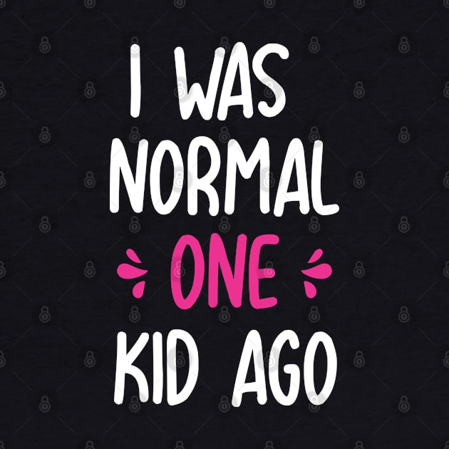 I was normal one kid ago funny mom birthday Mothers day gift by Boneworkshop